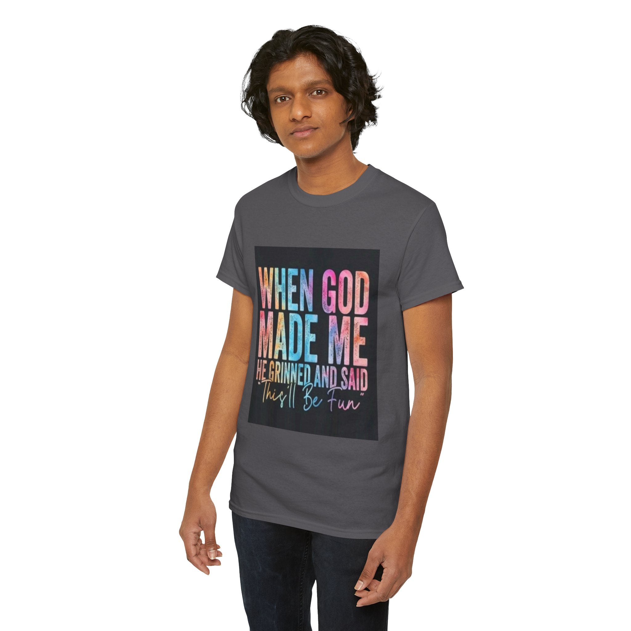 Graphic Tee — "When God Made Me He Grinned and Said This'll Be Fun" Christian Inspirational T-Shirt