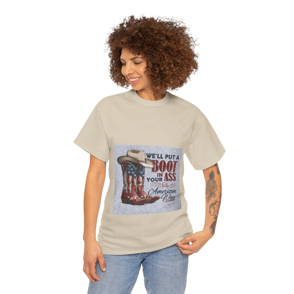 Graphic Tee - "We'll Put a Boot in Your Ass" Patriotic Cowboy Boots T-Shirt