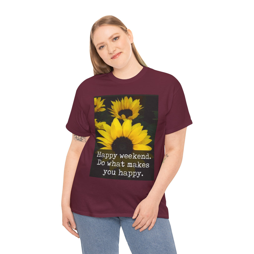 Sunflower 'Happy Weekend. Do what makes you happy.' T-Shirt