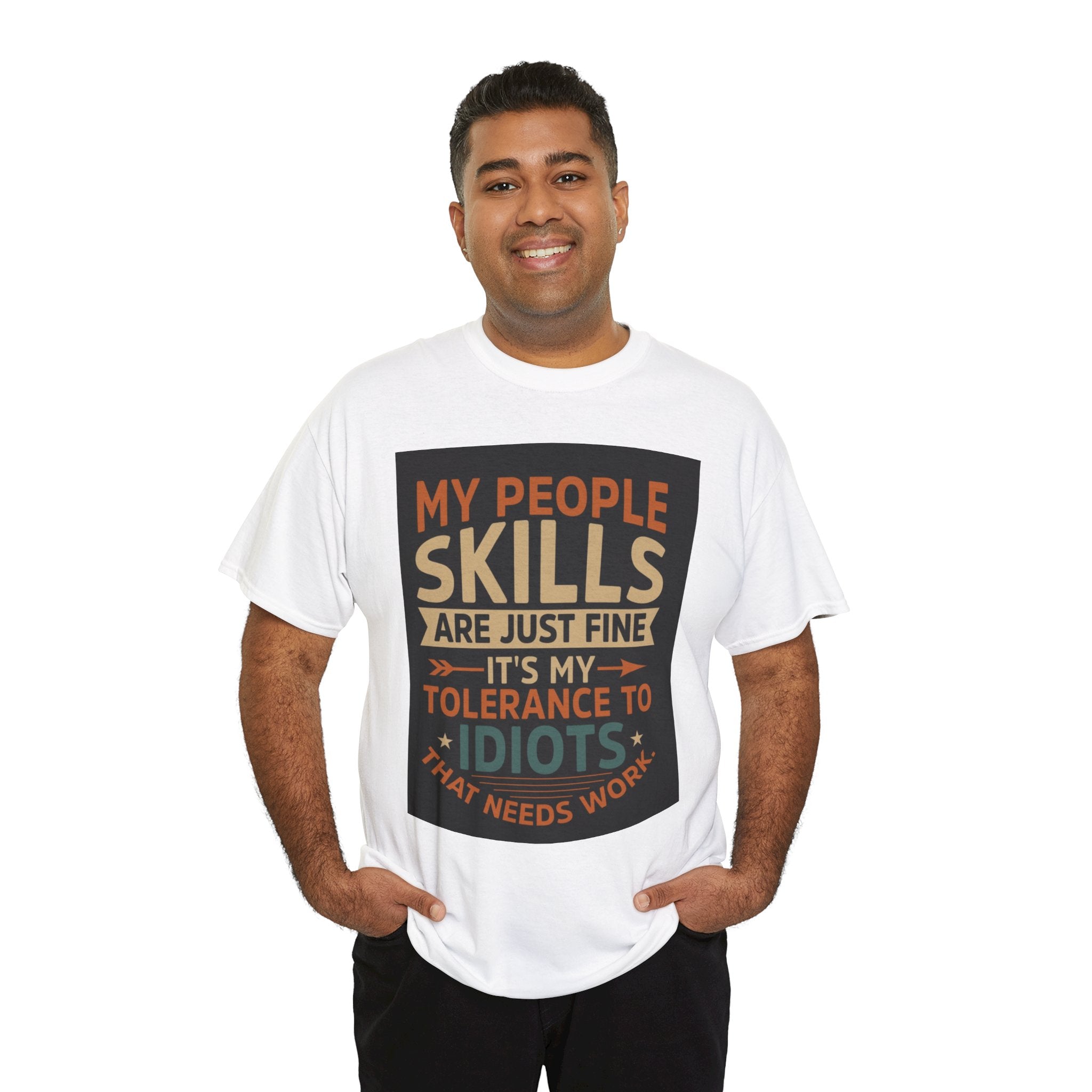 Funny Quote T-Shirt - "My People Skills Are Just Fine It's My Tolerance to Idiots That Needs Work"
