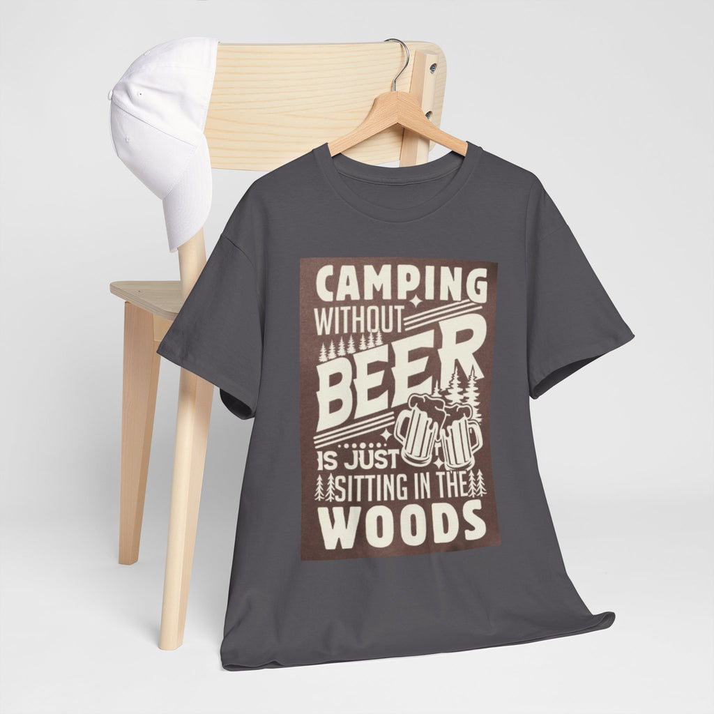 Camping Beer T-Shirt — "Camping Without Beer Is Just Sitting in the Woods" Outdoor Campfire Tee