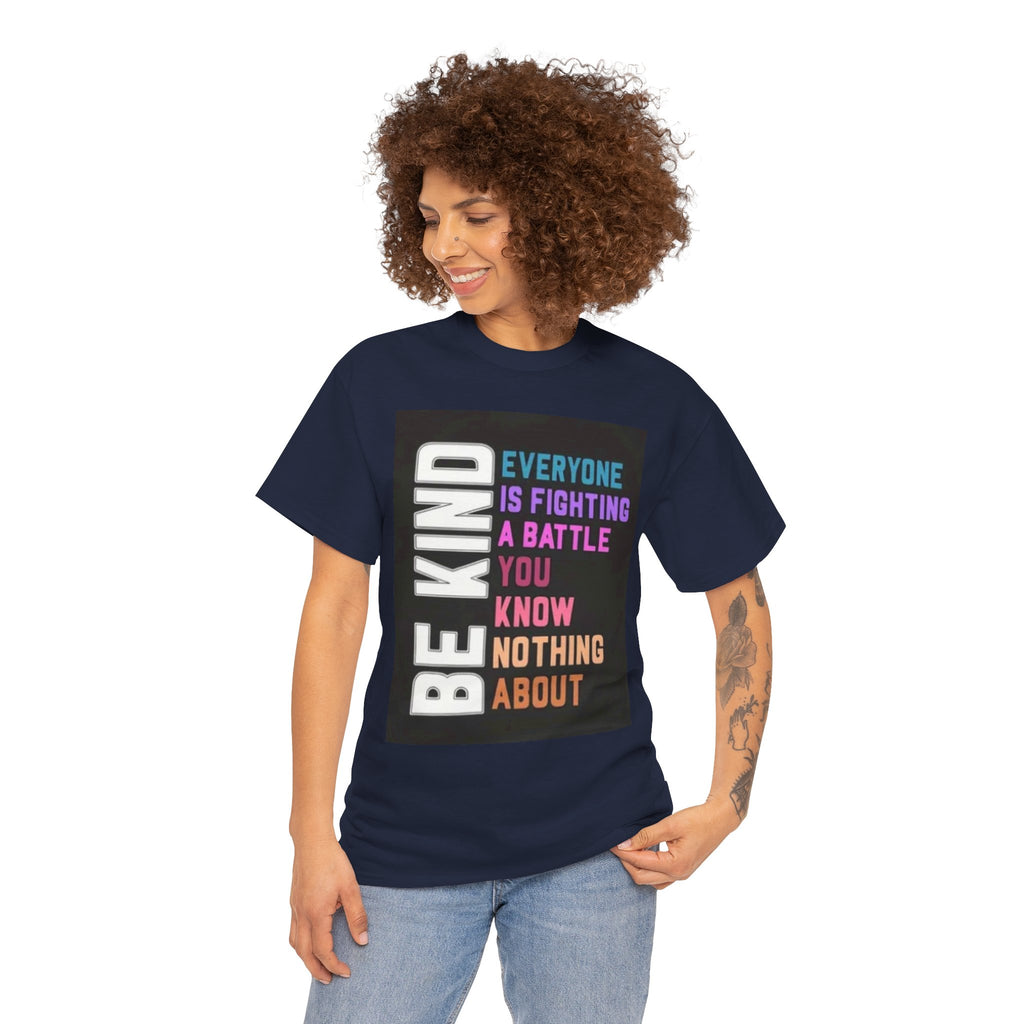 Be Kind Tee — "Everyone Is Fighting A Battle You Know Nothing About" Inspirational Mental Health Shirt