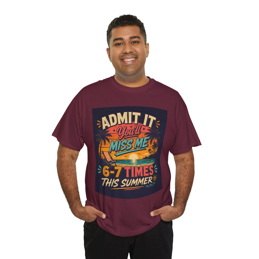 Summer Vacation Tee — "Admit It You'll Miss Me 6-7 Times This Summer" Graphic T-Shirt