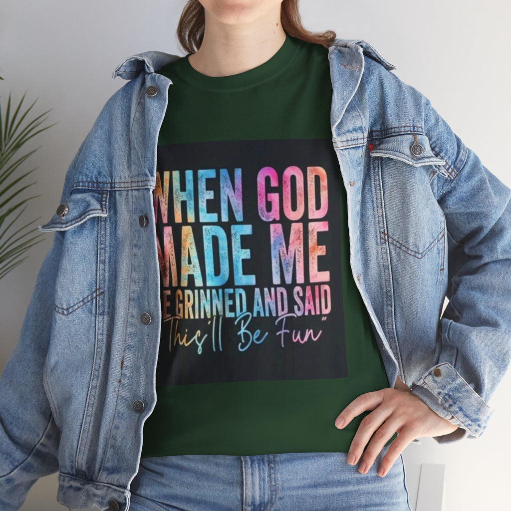 Graphic Tee — "When God Made Me He Grinned and Said This'll Be Fun" Christian Inspirational T-Shirt