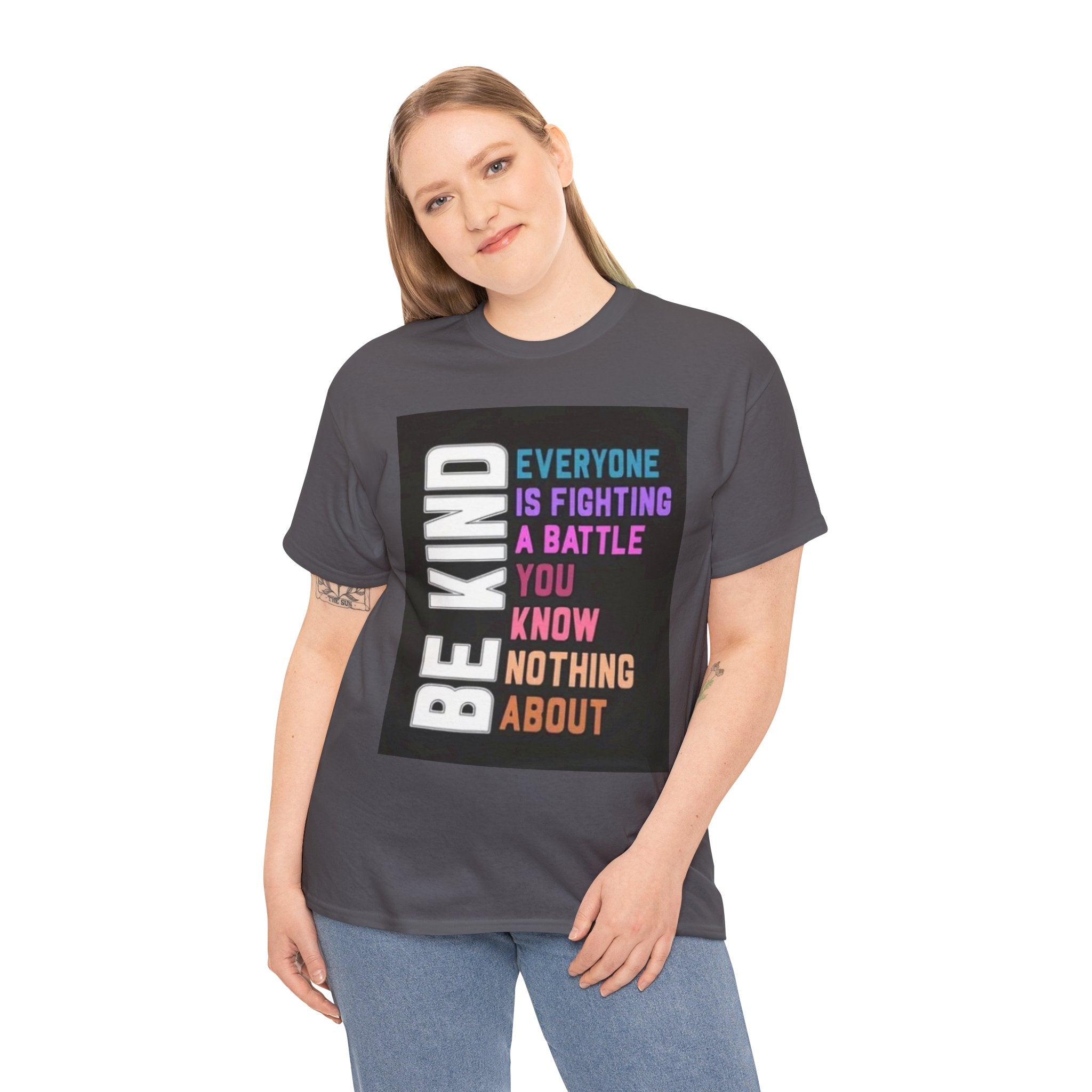 Be Kind Tee — "Everyone Is Fighting A Battle You Know Nothing About" Inspirational Mental Health Shirt
