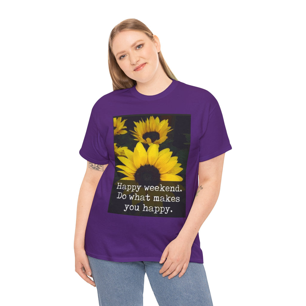 Sunflower 'Happy Weekend. Do what makes you happy.' T-Shirt