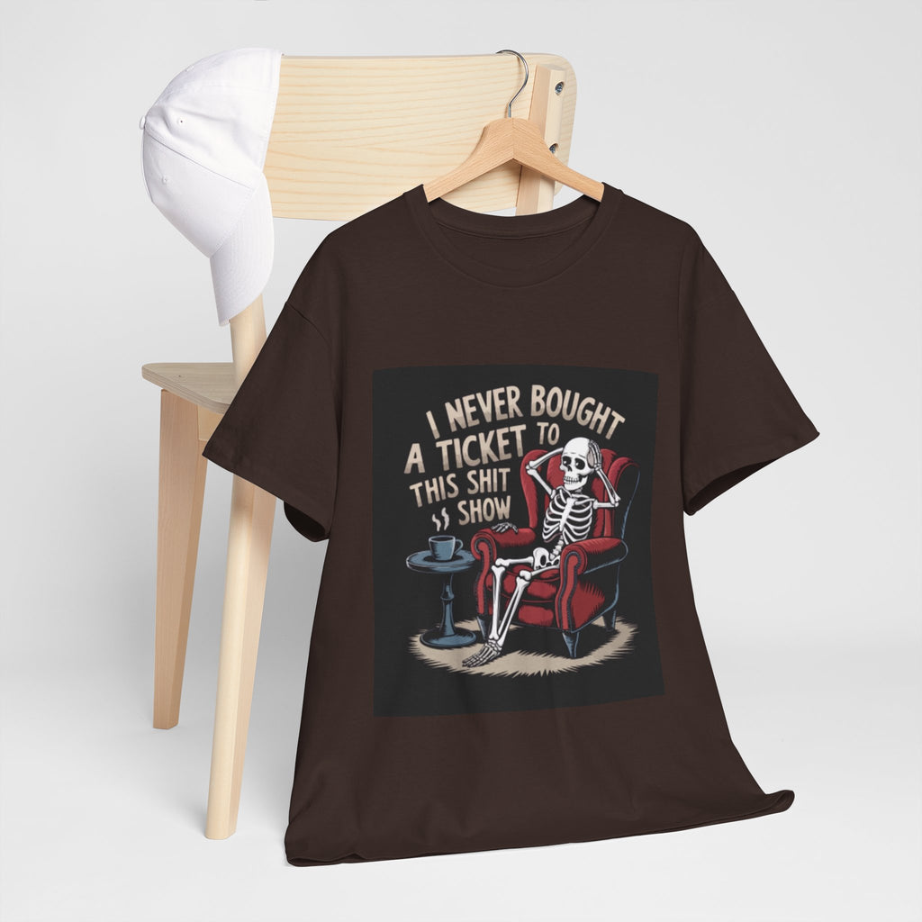 Skeleton Lounge T‑Shirt – "I Never Bought a Ticket to This Sh*tshow" Graphic Tee
