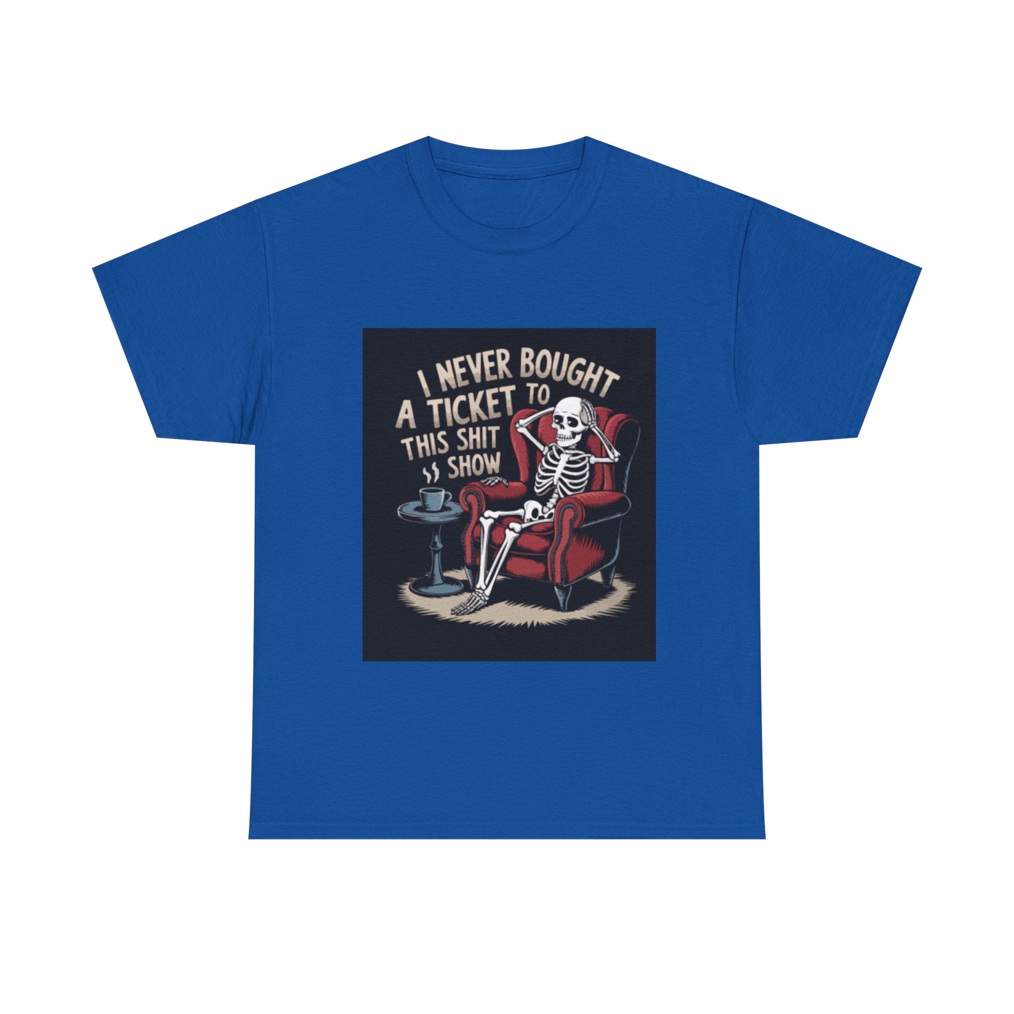 Skeleton Lounge T‑Shirt – "I Never Bought a Ticket to This Sh*tshow" Graphic Tee