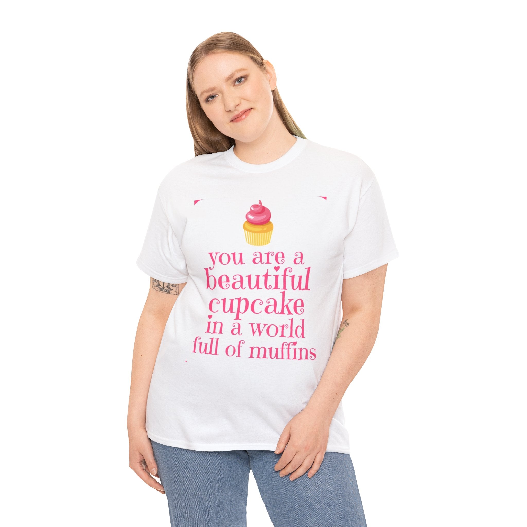 Cupcake Graphic Tee — "You Are a Beautiful Cupcake in a World Full of Muffins" Inspirational Women's T-Shirt