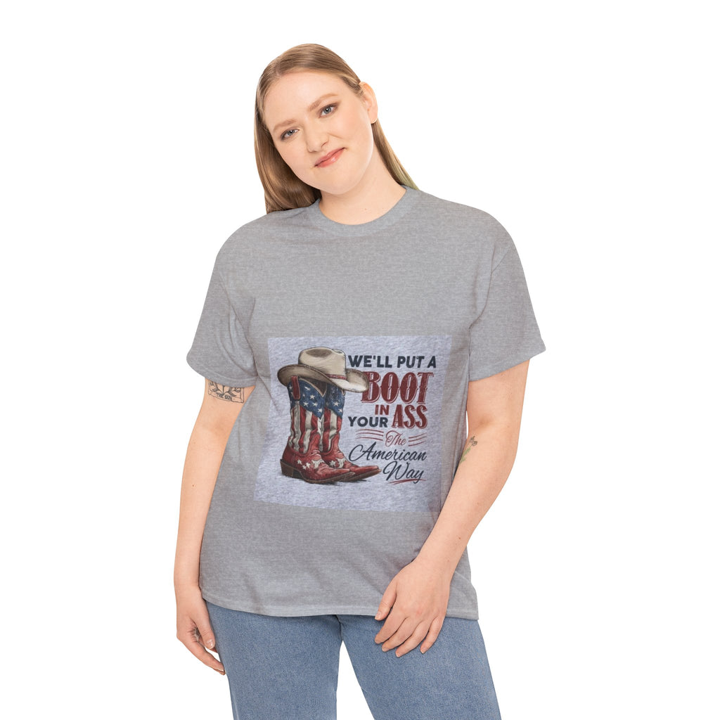 Graphic Tee - "We'll Put a Boot in Your Ass" Patriotic Cowboy Boots T-Shirt