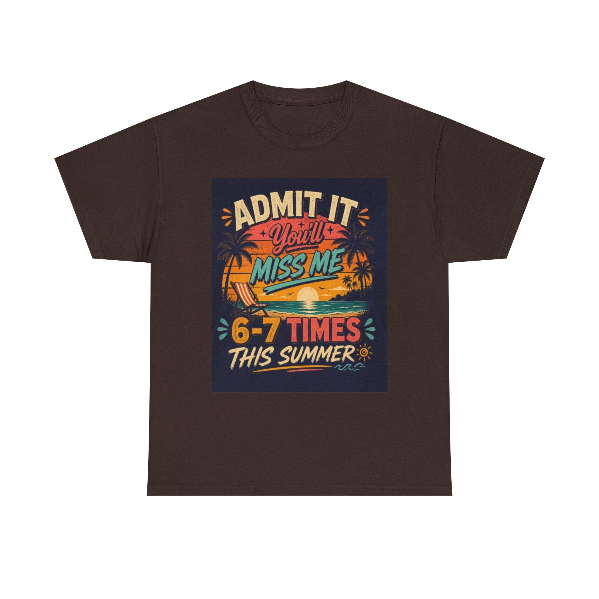 Summer Vacation Tee — "Admit It You'll Miss Me 6-7 Times This Summer" Graphic T-Shirt