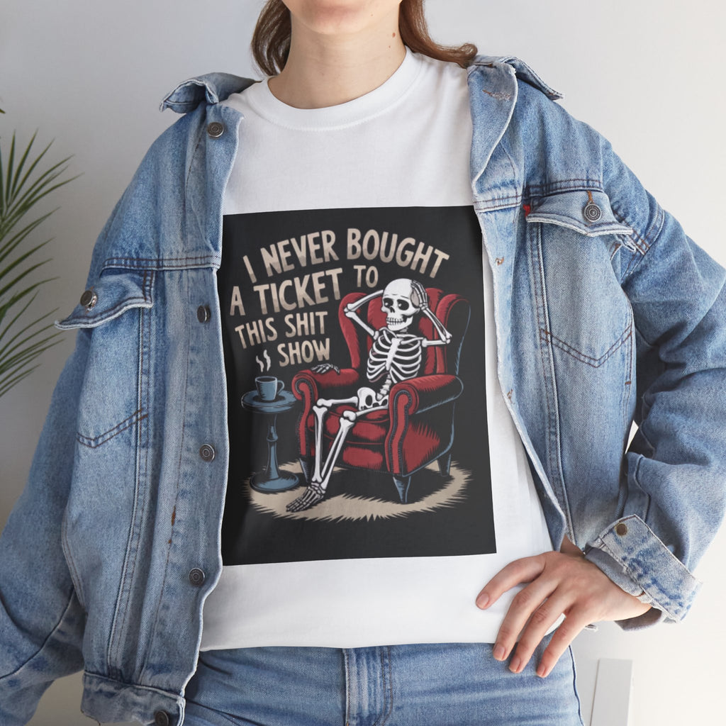 Skeleton Lounge T‑Shirt – "I Never Bought a Ticket to This Sh*tshow" Graphic Tee
