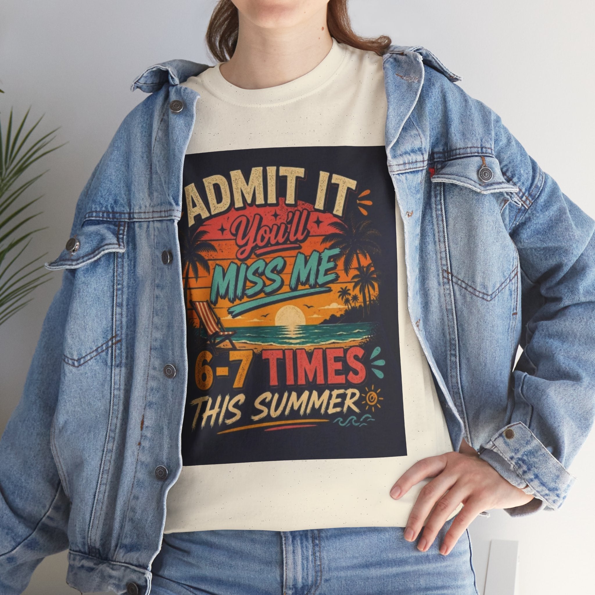 Summer Vacation Tee — "Admit It You'll Miss Me 6-7 Times This Summer" Graphic T-Shirt