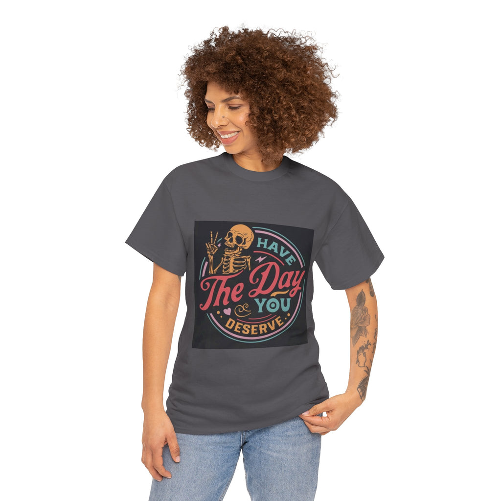 Have The Day You Deserve T-Shirt — Retro Skeleton Graphic Tee