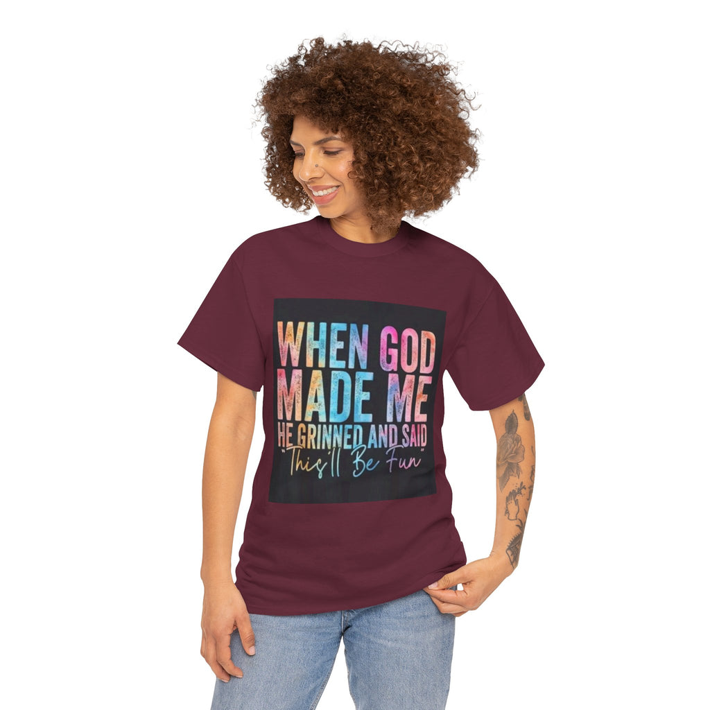 Graphic Tee — "When God Made Me He Grinned and Said This'll Be Fun" Christian Inspirational T-Shirt