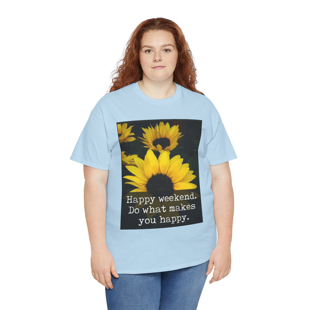 Sunflower 'Happy Weekend. Do what makes you happy.' T-Shirt