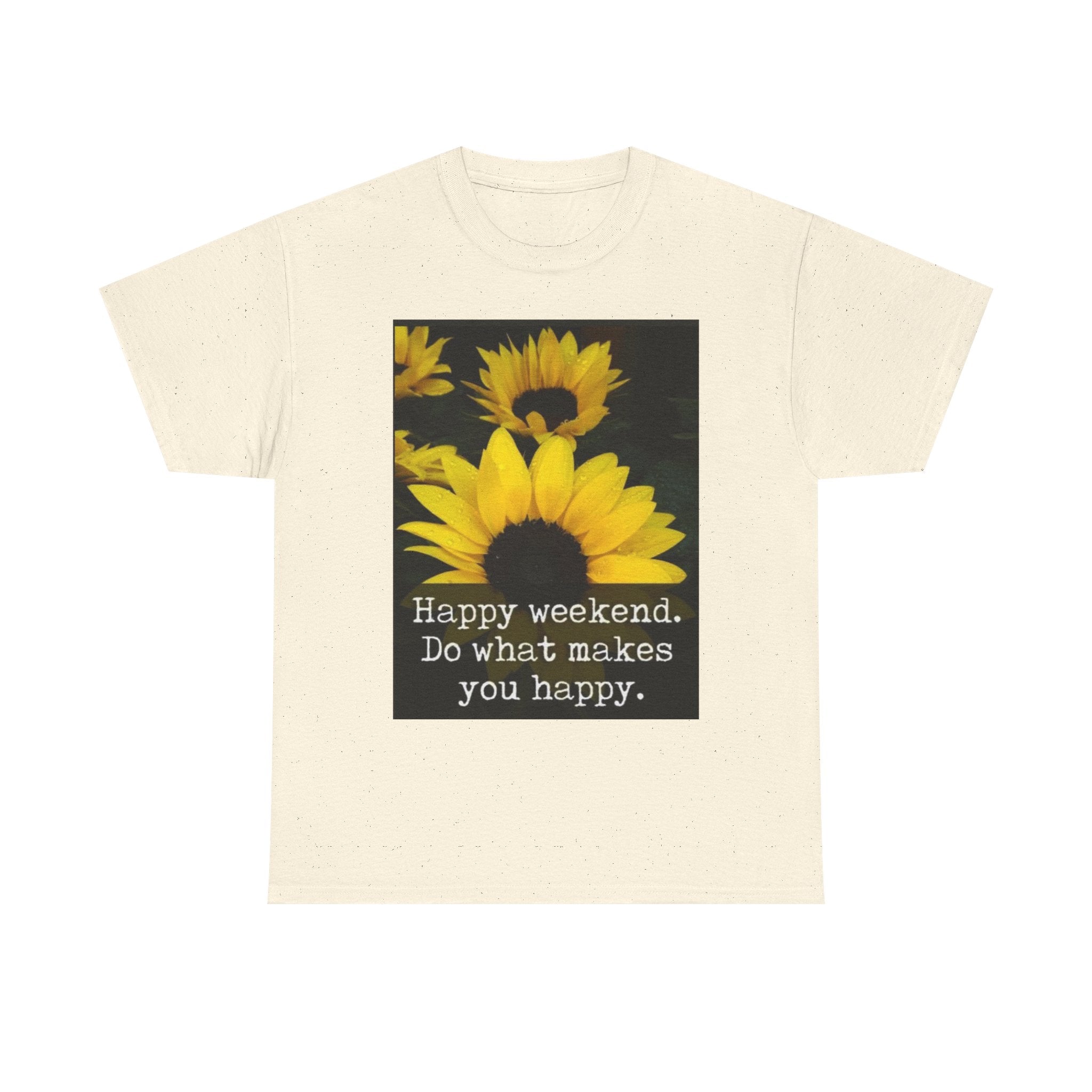 Sunflower 'Happy Weekend. Do what makes you happy.' T-Shirt