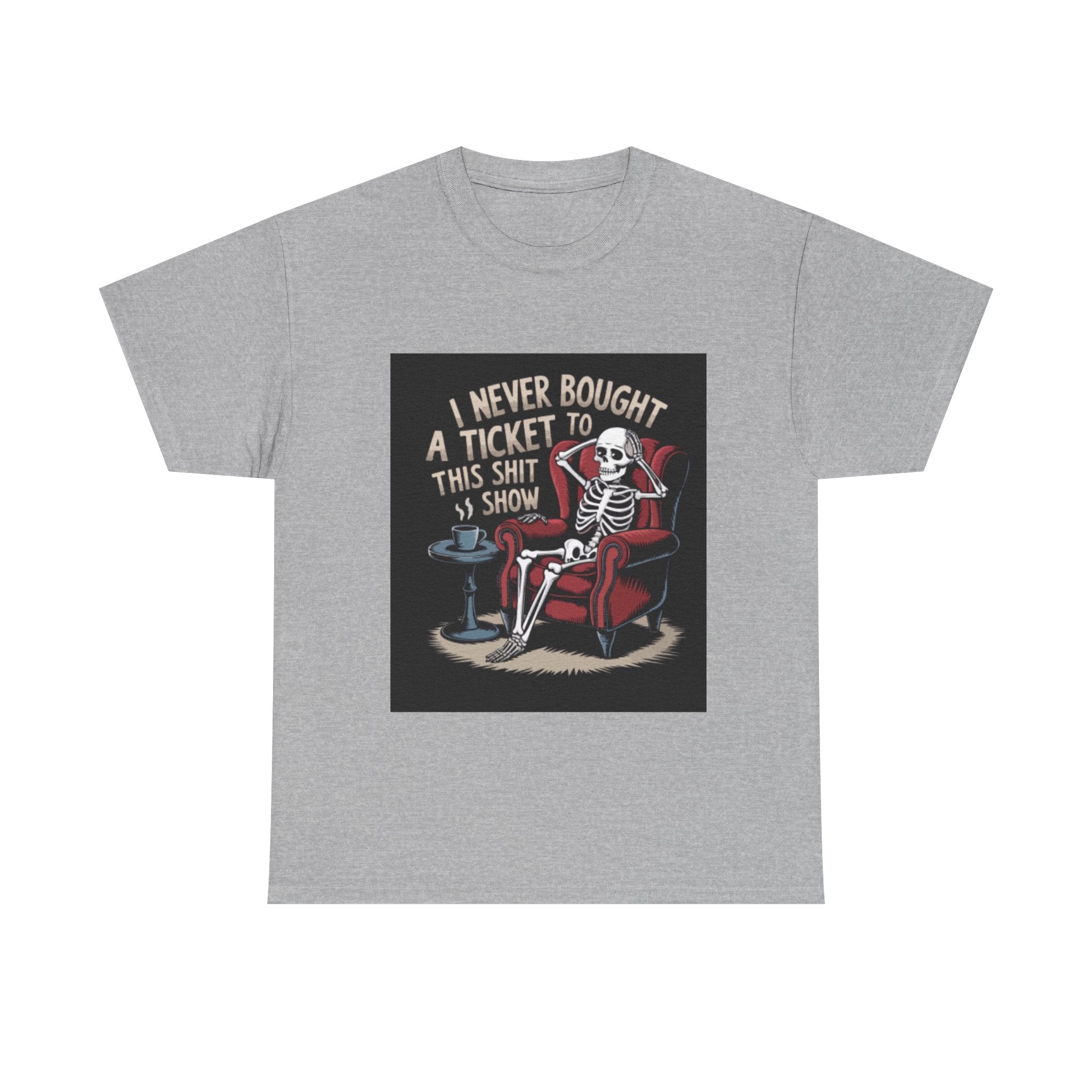 Skeleton Lounge T‑Shirt – "I Never Bought a Ticket to This Sh*tshow" Graphic Tee