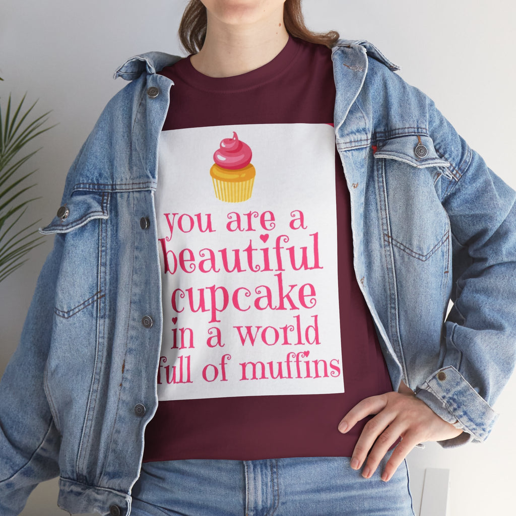 Cupcake Graphic Tee — "You Are a Beautiful Cupcake in a World Full of Muffins" Inspirational Women's T-Shirt