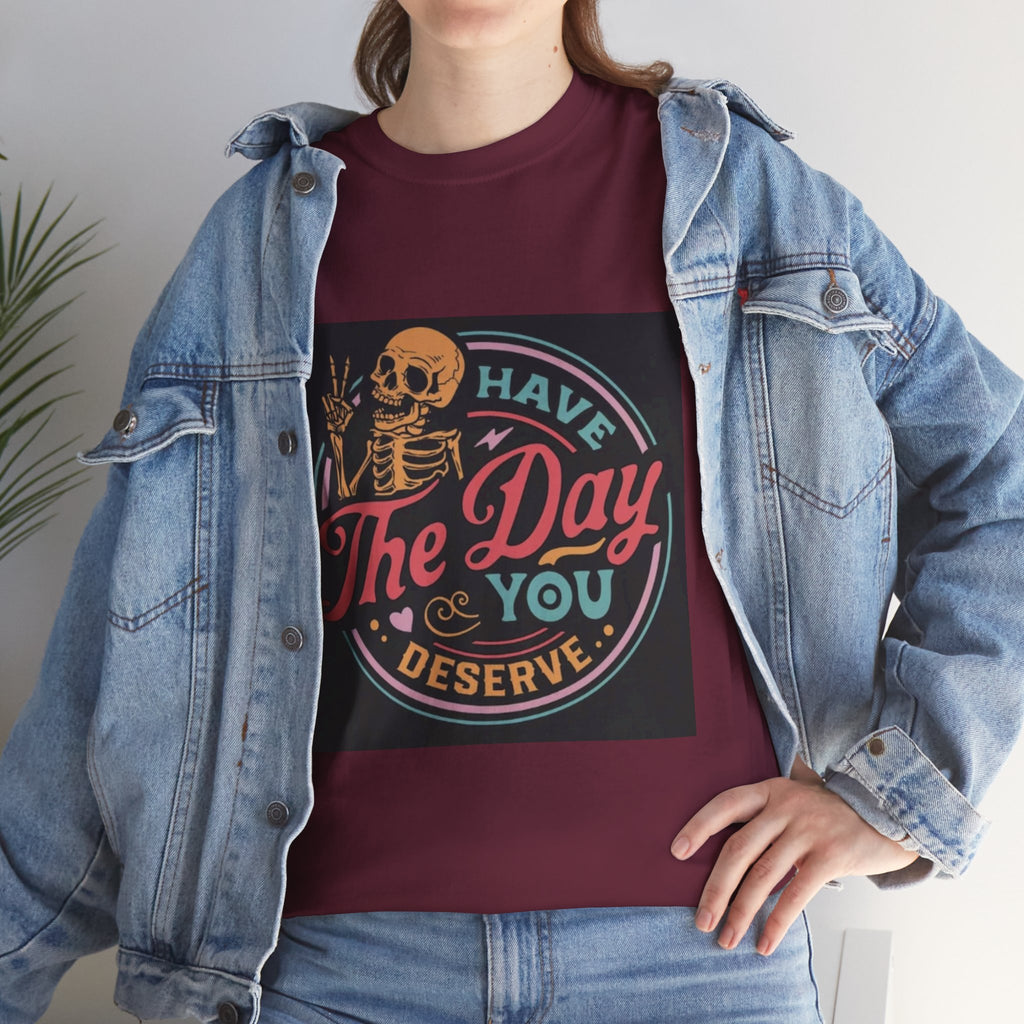 Have The Day You Deserve T-Shirt — Retro Skeleton Graphic Tee