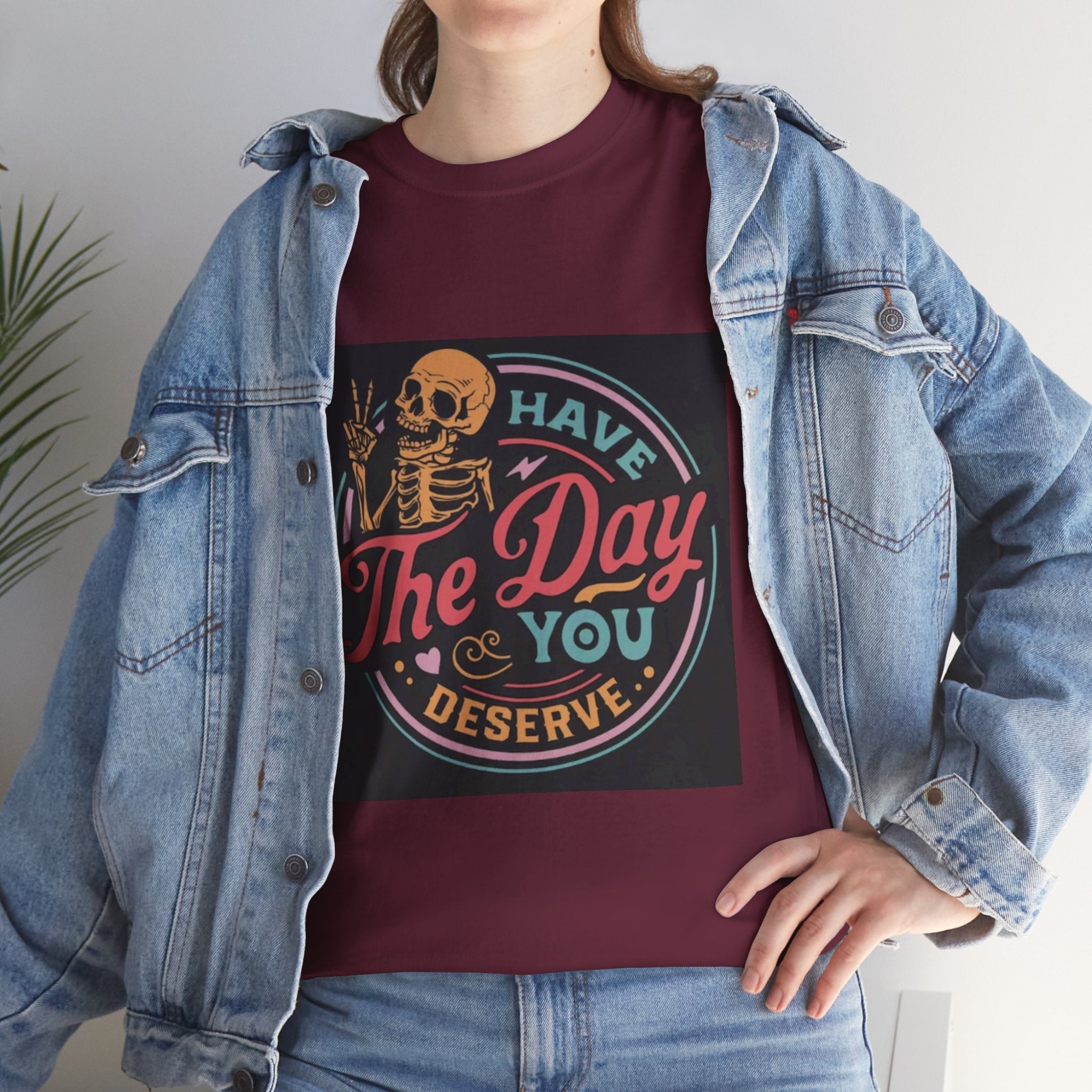Have The Day You Deserve T-Shirt — Retro Skeleton Graphic Tee