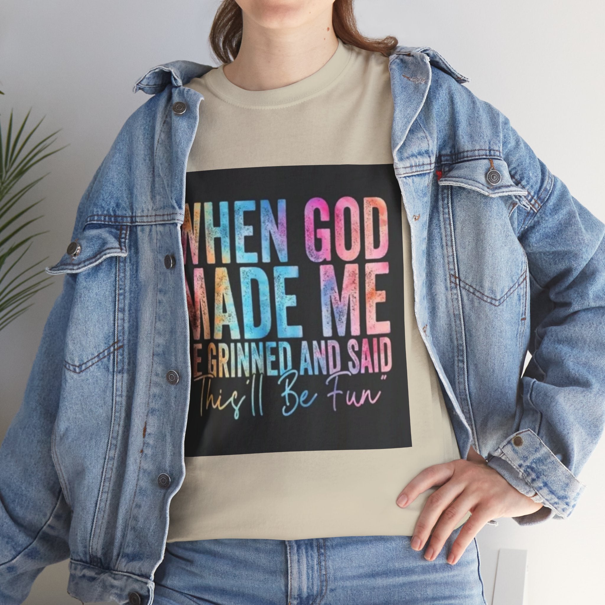Graphic Tee — "When God Made Me He Grinned and Said This'll Be Fun" Christian Inspirational T-Shirt