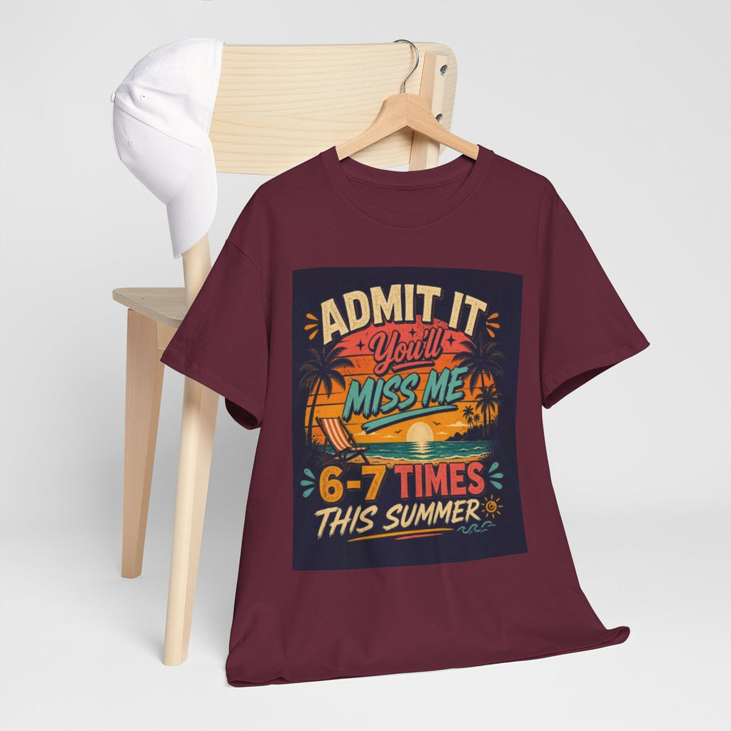 Summer Vacation Tee — "Admit It You'll Miss Me 6-7 Times This Summer" Graphic T-Shirt