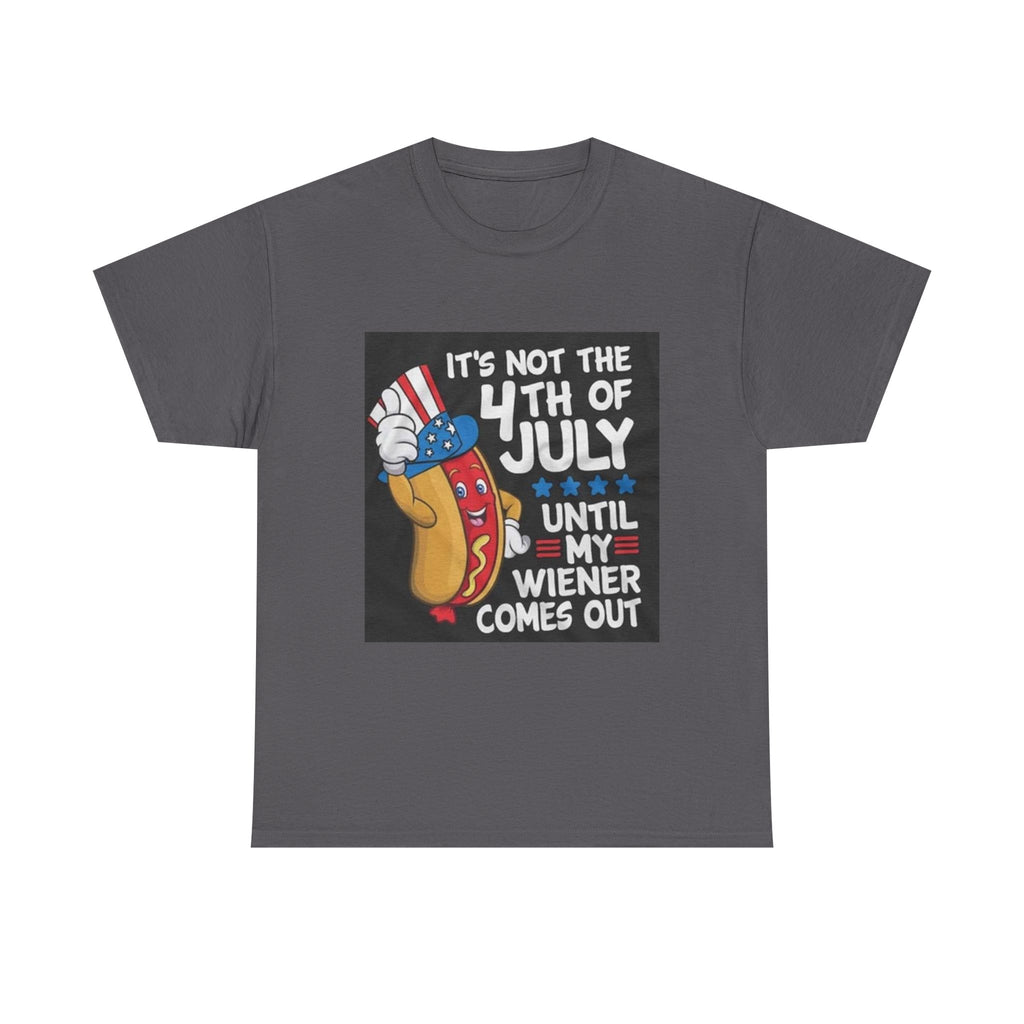 4th of July Funny Hot Dog T-Shirt — "It's Not the 4th of July Until My Wiener Comes Out"