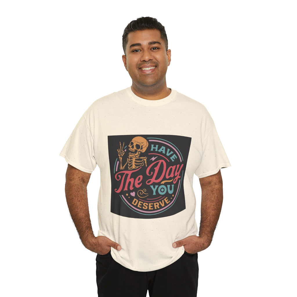 Have The Day You Deserve T-Shirt — Retro Skeleton Graphic Tee