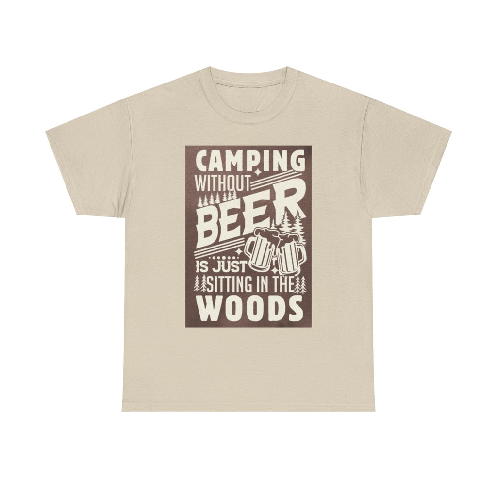 Camping Beer T-Shirt — "Camping Without Beer Is Just Sitting in the Woods" Outdoor Campfire Tee