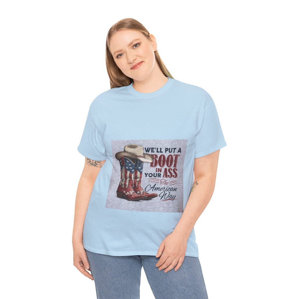 Graphic Tee - "We'll Put a Boot in Your Ass" Patriotic Cowboy Boots T-Shirt