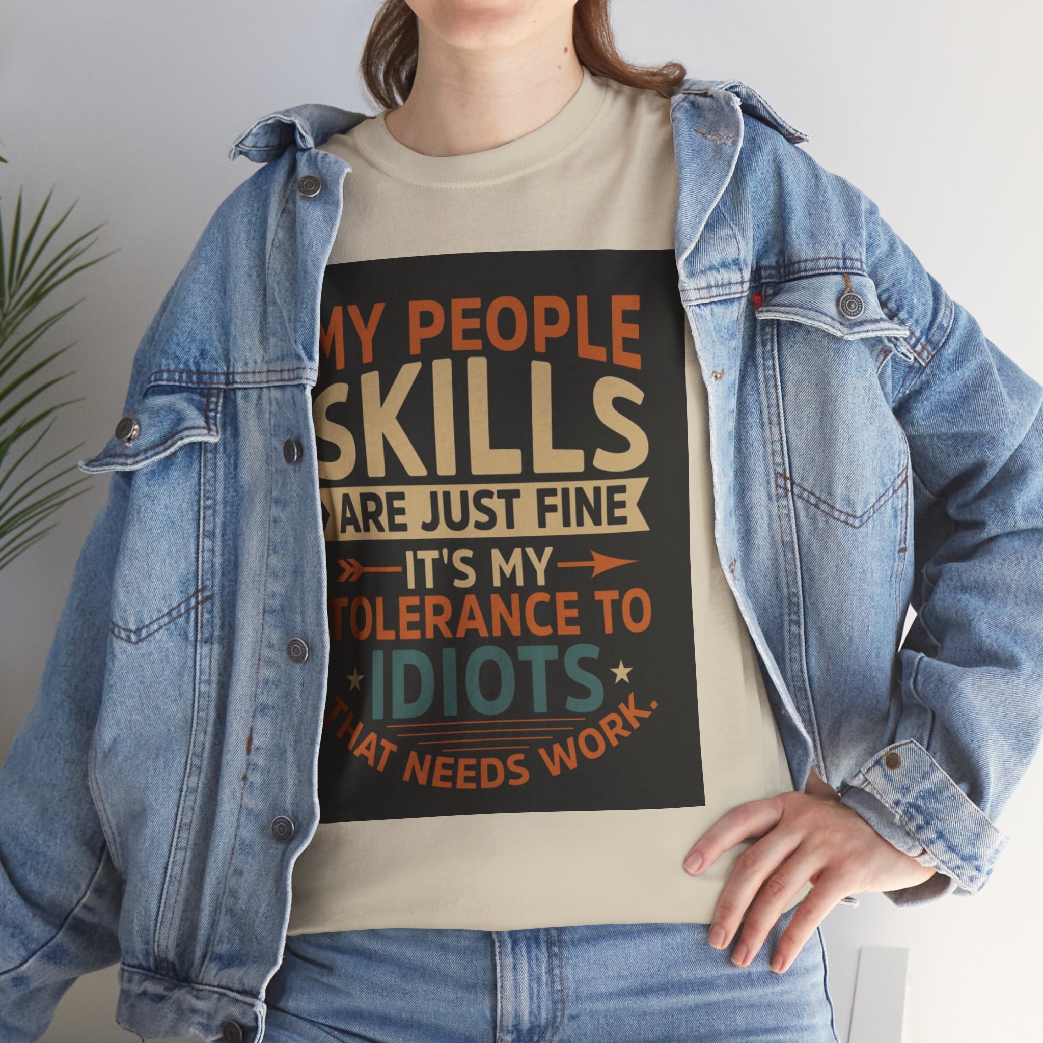 Funny Quote T-Shirt - "My People Skills Are Just Fine It's My Tolerance to Idiots That Needs Work"