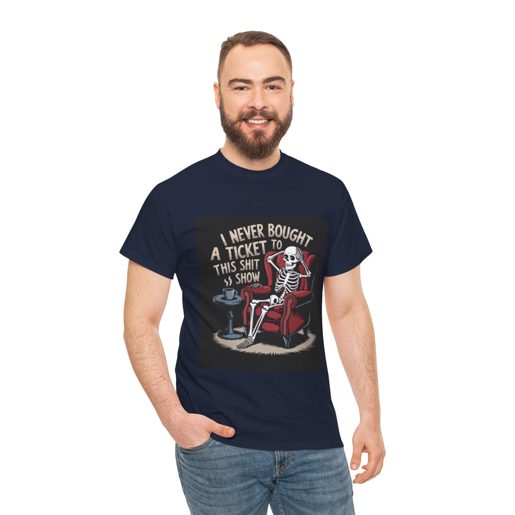 Skeleton Lounge T‑Shirt – "I Never Bought a Ticket to This Sh*tshow" Graphic Tee