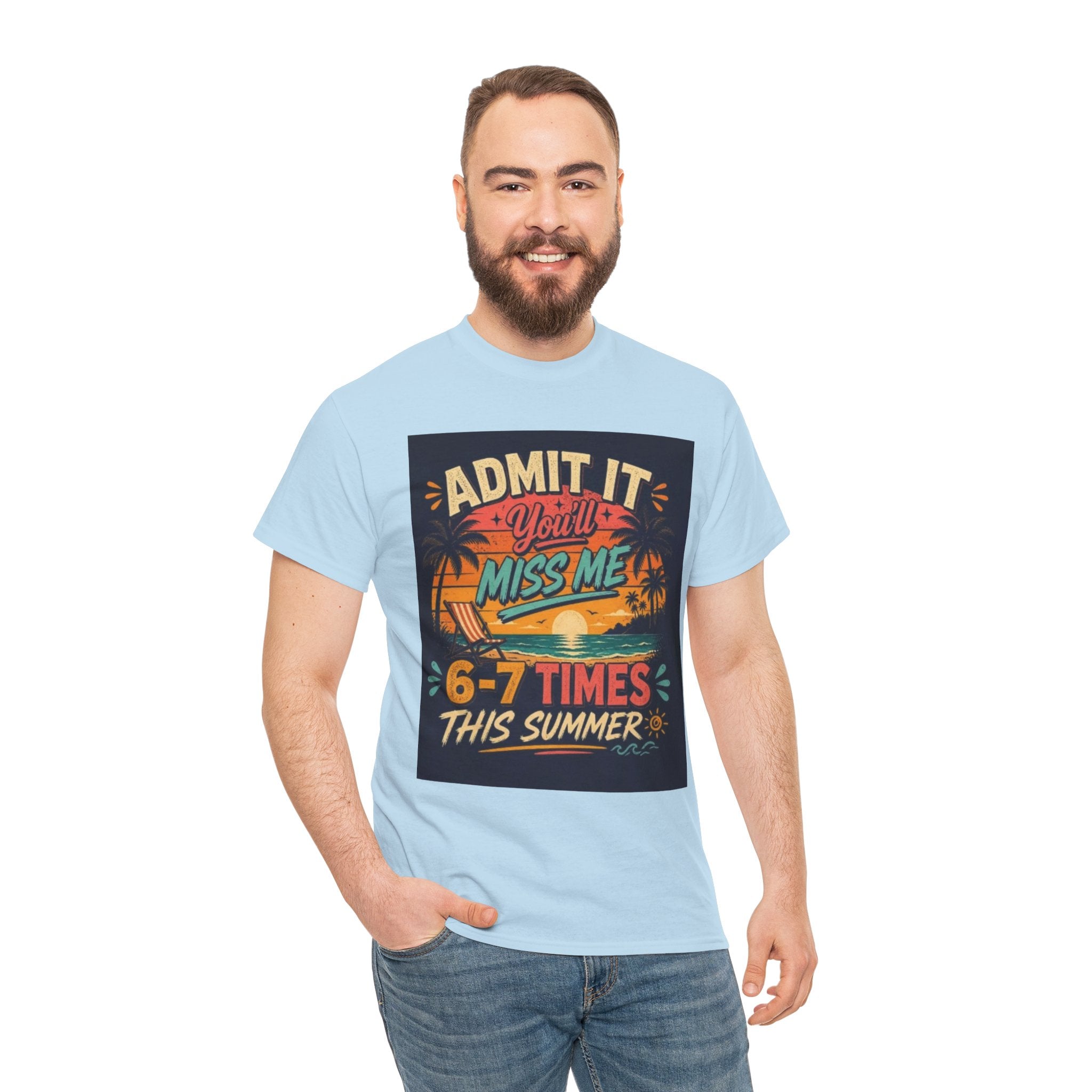 Summer Vacation Tee — "Admit It You'll Miss Me 6-7 Times This Summer" Graphic T-Shirt