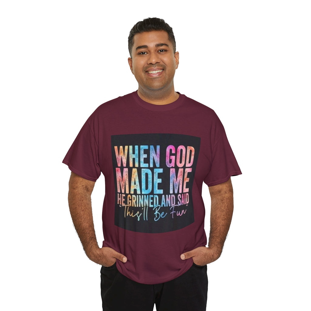 Graphic Tee — "When God Made Me He Grinned and Said This'll Be Fun" Christian Inspirational T-Shirt