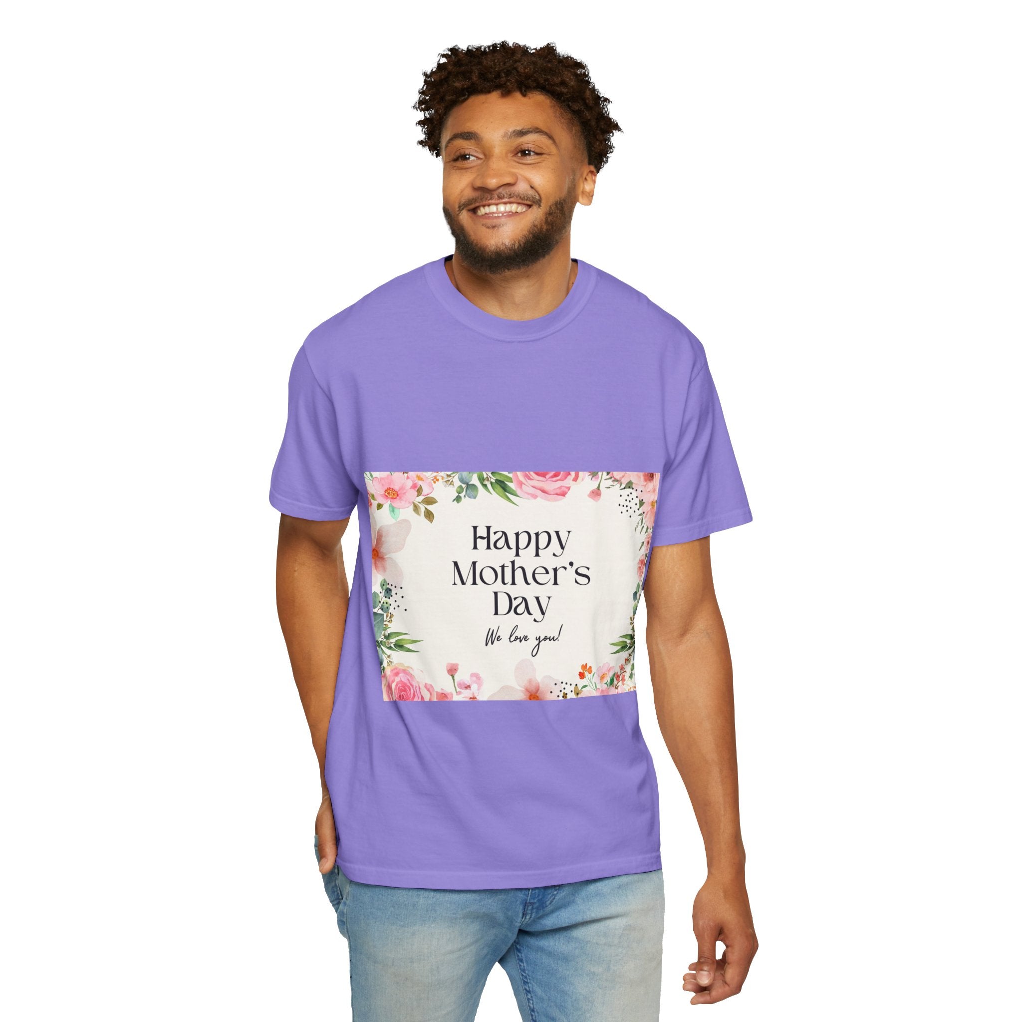 Mother’s Day Floral T-Shirt — "Happy Mother’s Day, We Love You"