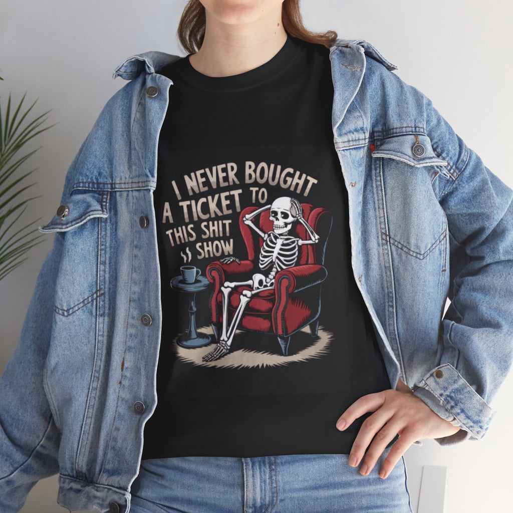 Skeleton Lounge T‑Shirt – "I Never Bought a Ticket to This Sh*tshow" Graphic Tee