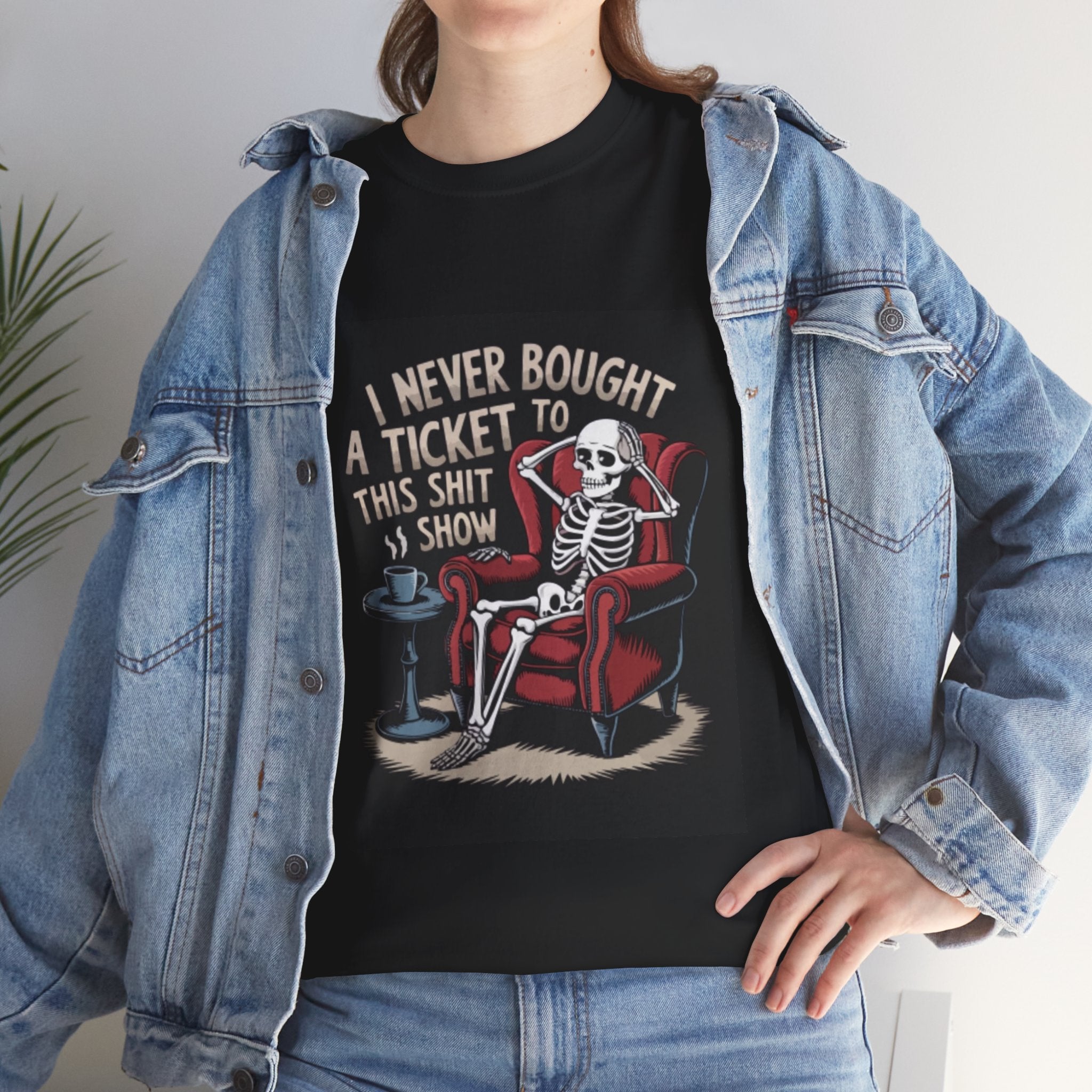 Skeleton Lounge T‑Shirt – "I Never Bought a Ticket to This Sh*tshow" Graphic Tee