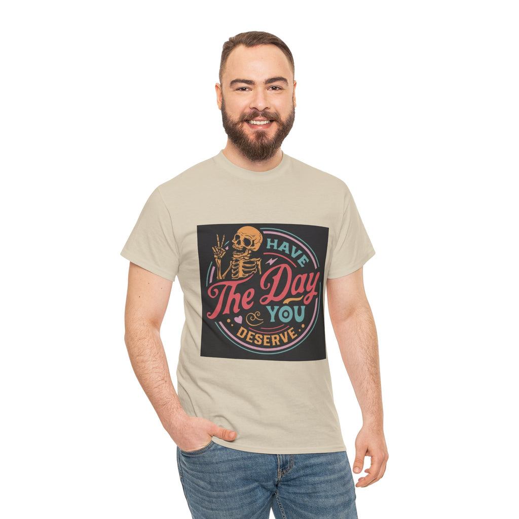 Have The Day You Deserve T-Shirt — Retro Skeleton Graphic Tee