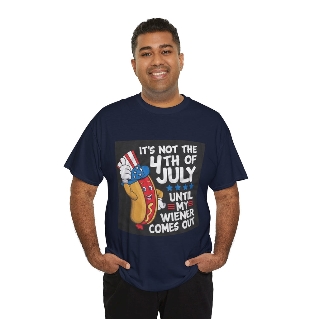 4th of July Funny Hot Dog T-Shirt — "It's Not the 4th of July Until My Wiener Comes Out"