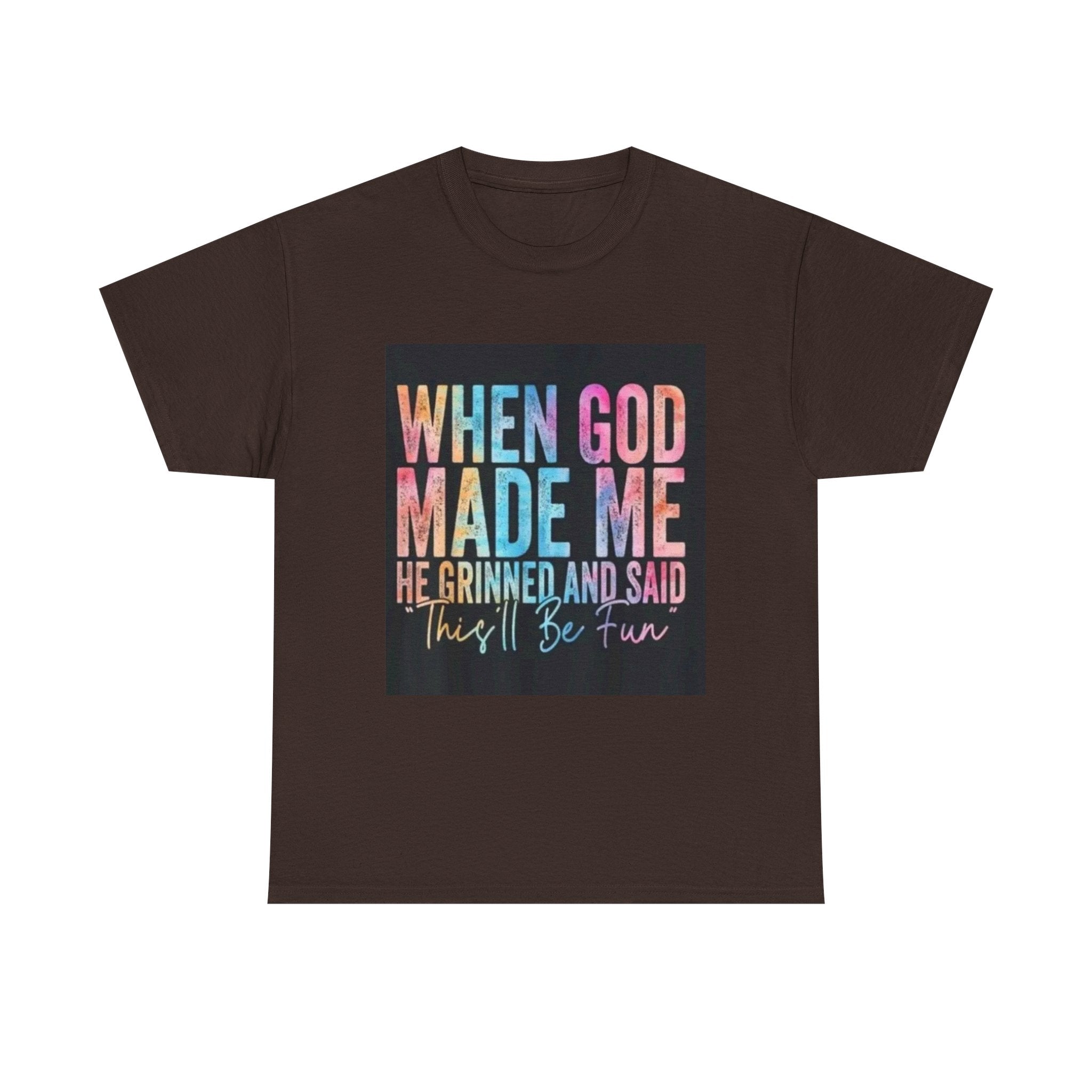 Graphic Tee — "When God Made Me He Grinned and Said This'll Be Fun" Christian Inspirational T-Shirt