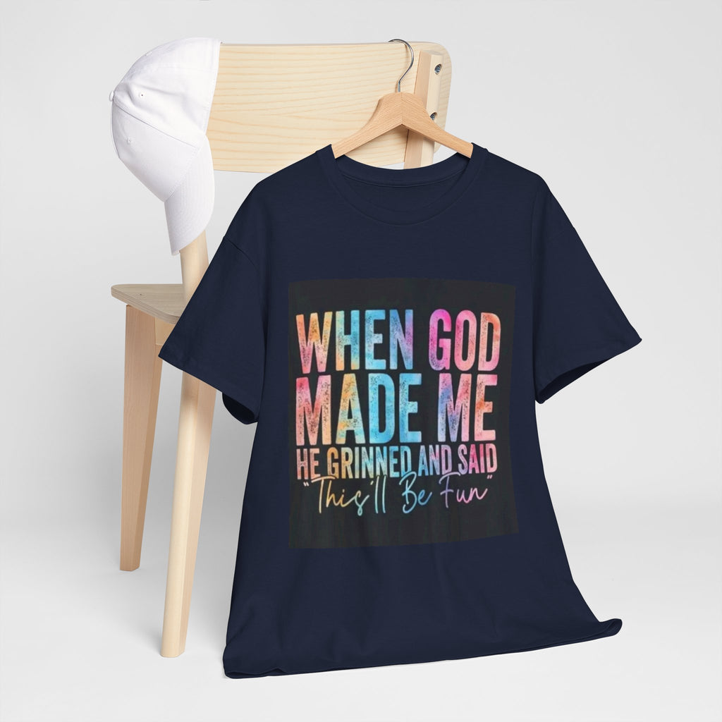 Graphic Tee — "When God Made Me He Grinned and Said This'll Be Fun" Christian Inspirational T-Shirt
