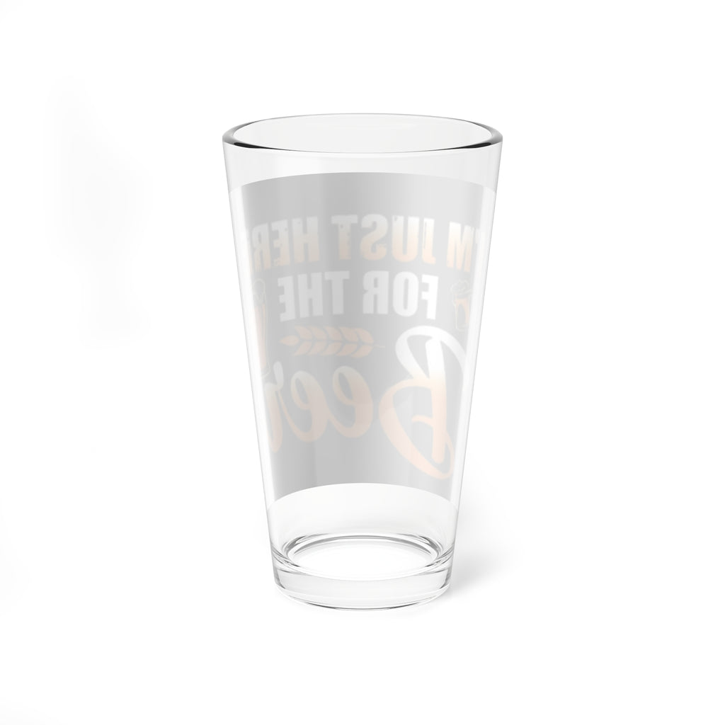 16oz Pint Glass - "I'm Just Here For The Beer" Beer Drinking Glass, Funny Barware Gift