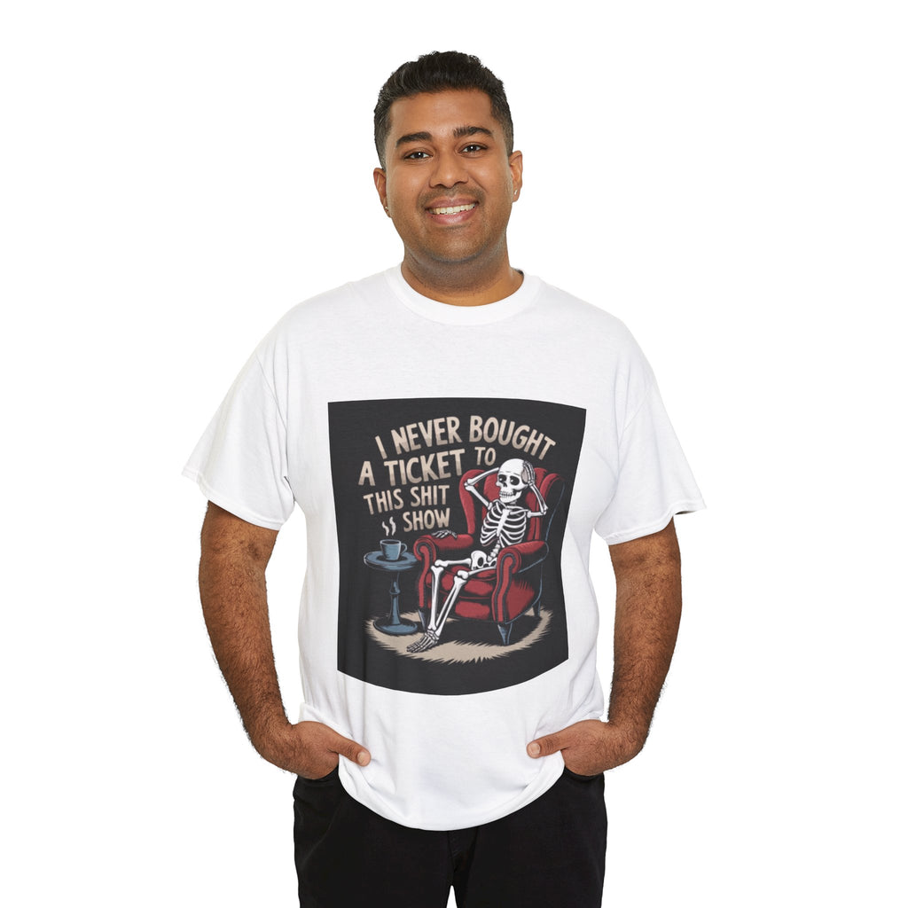 Skeleton Lounge T‑Shirt – "I Never Bought a Ticket to This Sh*tshow" Graphic Tee