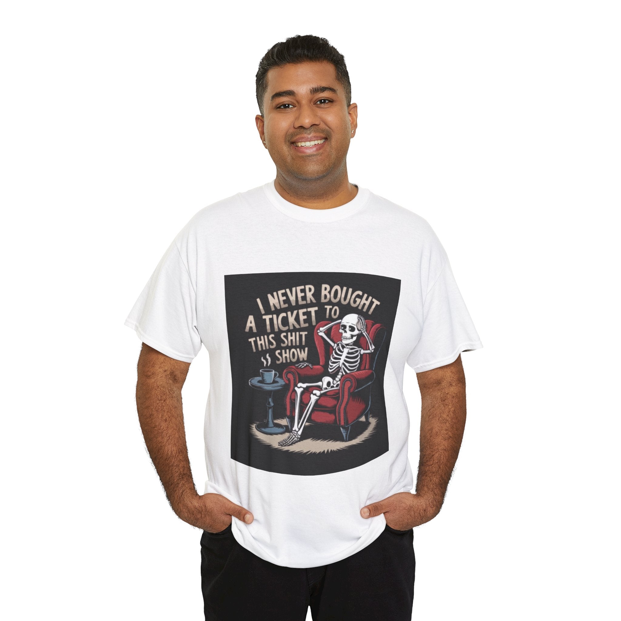 Skeleton Lounge T‑Shirt – "I Never Bought a Ticket to This Sh*tshow" Graphic Tee