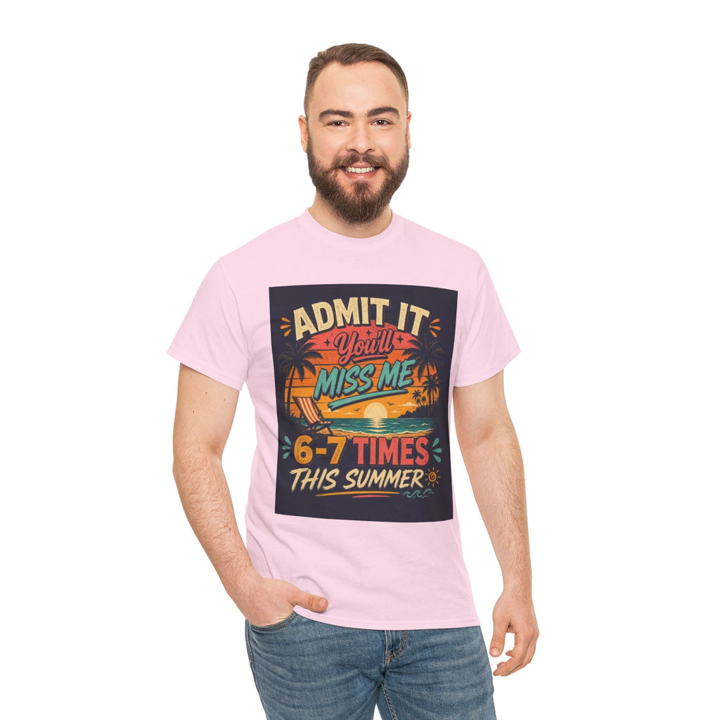 Summer Vacation Tee — "Admit It You'll Miss Me 6-7 Times This Summer" Graphic T-Shirt