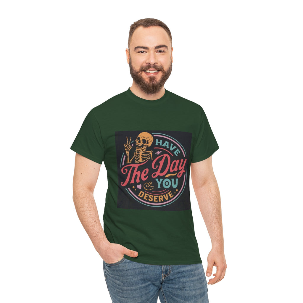 Have The Day You Deserve T-Shirt — Retro Skeleton Graphic Tee