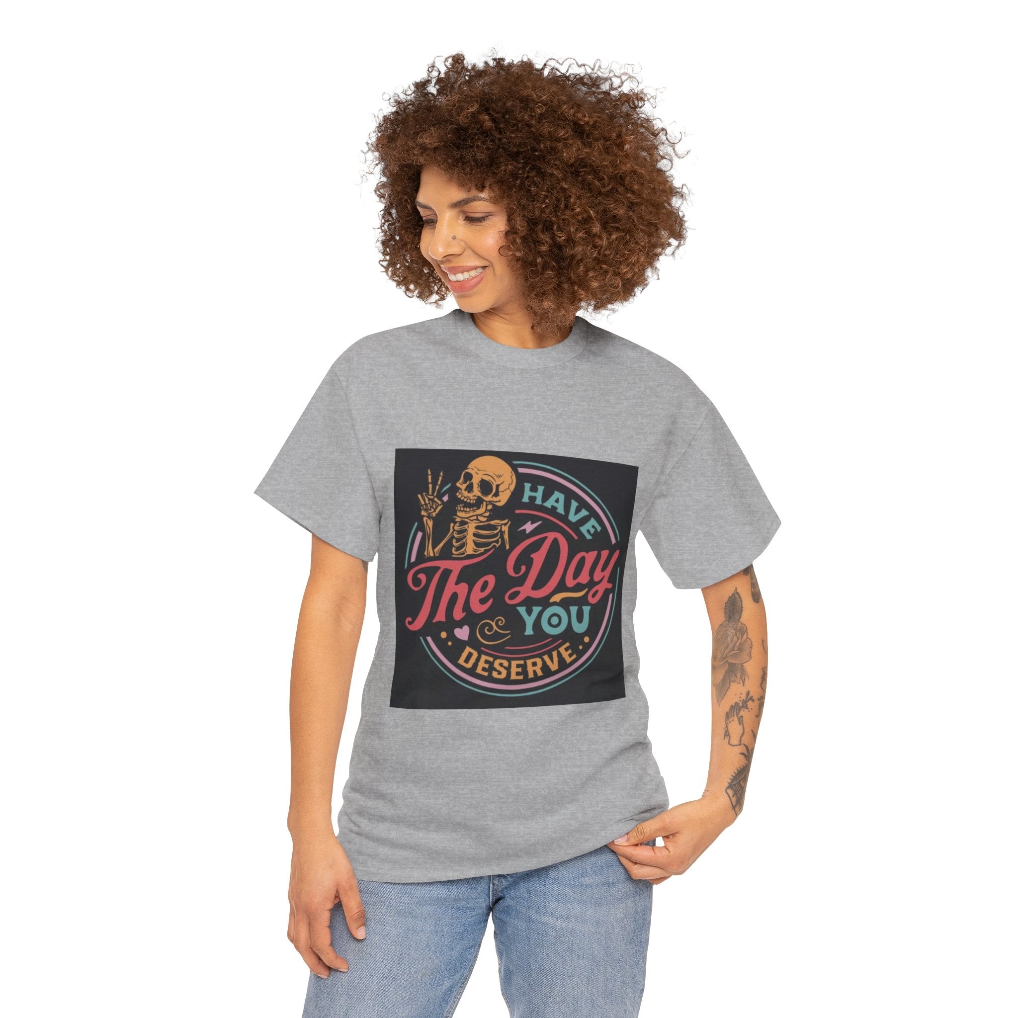 Have The Day You Deserve T-Shirt — Retro Skeleton Graphic Tee