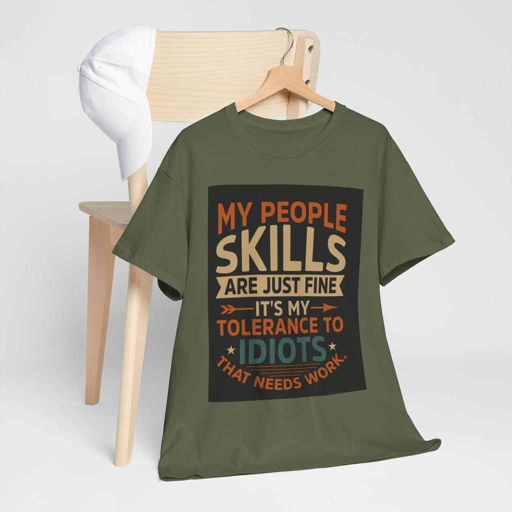 Funny Quote T-Shirt - "My People Skills Are Just Fine It's My Tolerance to Idiots That Needs Work"