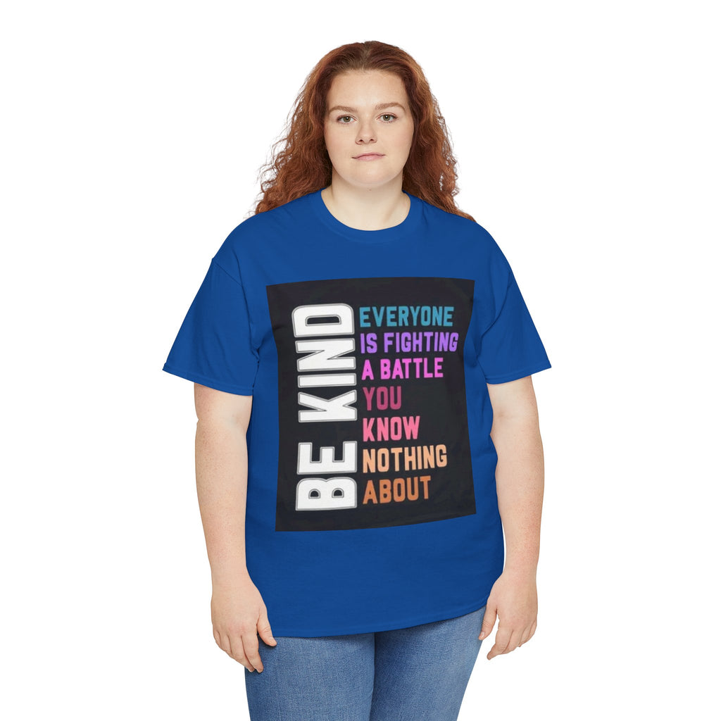 Be Kind Tee — "Everyone Is Fighting A Battle You Know Nothing About" Inspirational Mental Health Shirt